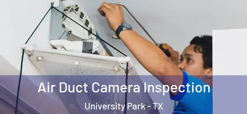 Air Duct Camera Inspection University Park - TX