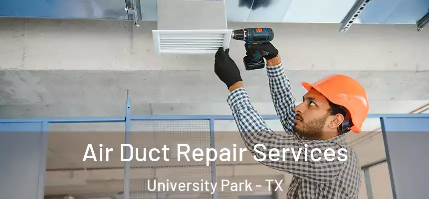  Air Duct Repair Services University Park - TX