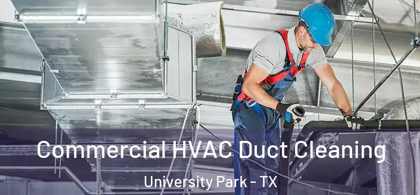 Commercial HVAC Duct Cleaning University Park - TX