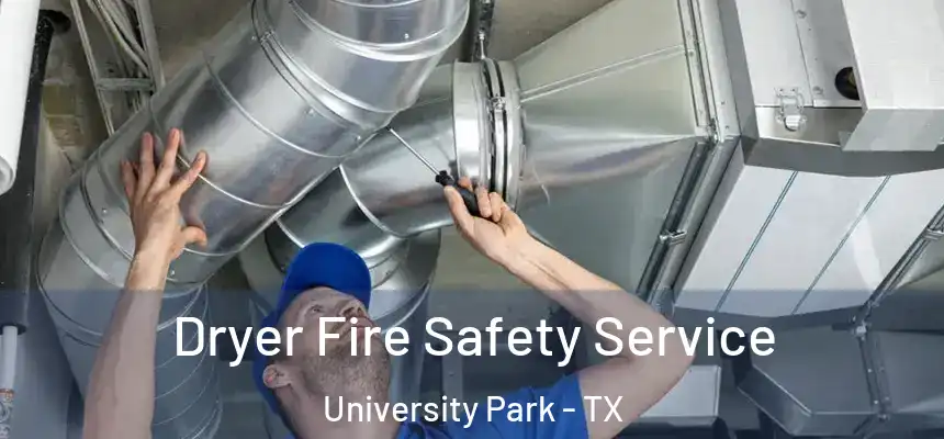  Dryer Fire Safety Service University Park - TX
