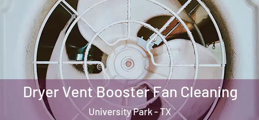 Dryer Vent Booster Fan Cleaning University Park - TX