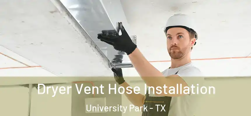  Dryer Vent Hose Installation University Park - TX