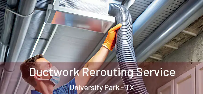  Ductwork Rerouting Service University Park - TX