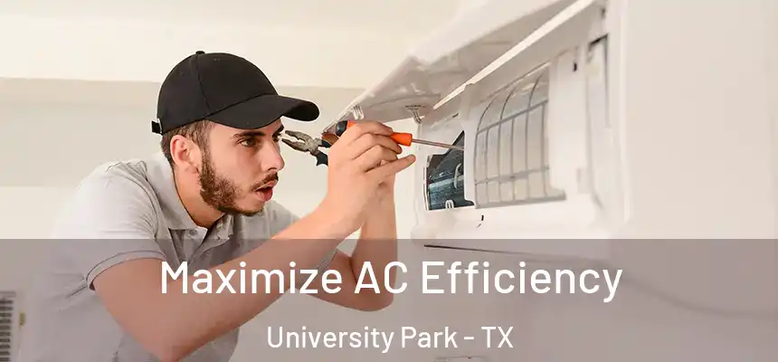  Maximize AC Efficiency University Park - TX