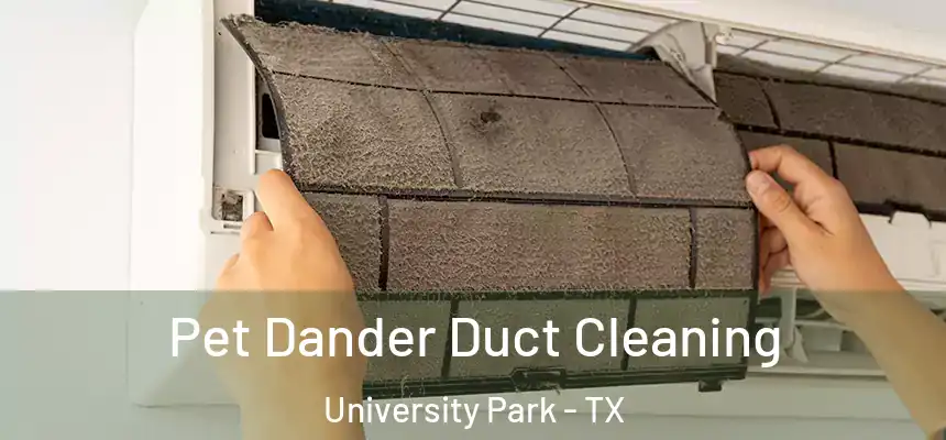  Pet Dander Duct Cleaning University Park - TX