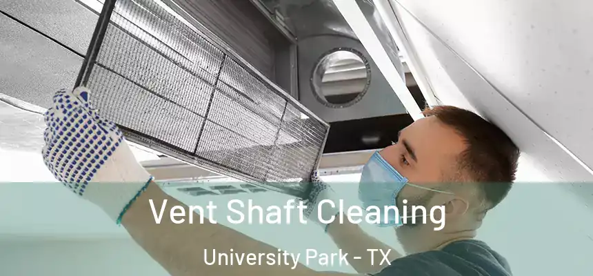  Vent Shaft Cleaning University Park - TX