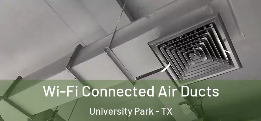 Wi-Fi Connected Air Ducts University Park - TX